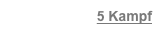 5 Kampf